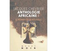 Anthologie Africaine - Tome 1, Le Roman Et La Nouvelle