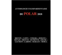 Anthologie champardennaise du Polar 2018 - Collectif - Doud'editions - broché - Anthologie