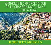 Anthologie Chronologique de la Chanson Napolitaine de 1940 À 1962
