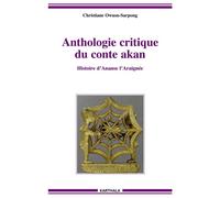 Anthologie critique du conte akan. Histoire d’Ananse l’Araignée - Christiane Owusu-Sarpong - Karthala - broché - Essai