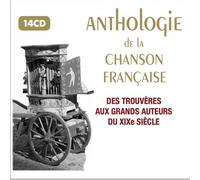 Anthologie de la chanson française Des trouvères aux grands auteurs du XIXème siècle CD