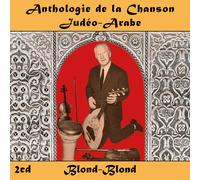 Anthologie De La Chanson Judéo-Arabe : Blond-Blond