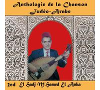 Anthologie De La Chanson Judéo-Arabe : El Hadj M'hamed El Anka