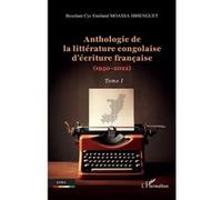 Anthologie de la littérature congolaise d’écriture française (1950-2022) Tome I - Bexelant Cyr Emiland Moassa Ibhenguet - L'harmattan - broché - Anthologie