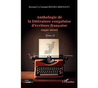 Anthologie de la littérature congolaise d’écriture française (1950-2022) Tome II - Bexelant Cyr Emiland Moassa Ibhenguet - L'harmattan - broché - Anthologie