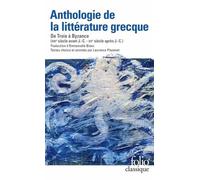Anthologie De La Littérature Grecque - De Troie À Byzance Viiie Sicèle Avant J.-C. -Xve Siècle Après J.-C