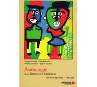Anthologie de la littérature haïtienne. Un siècle de poésie. 1901-2001