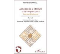 Anthologie de la littérature orale songhay-zarma Tome 3 Histoire, éthique et idéal - Chroniques, épopées, contes et fables édifiantes - Fatimata Mounkaila - L'harmattan - broché - Essai
