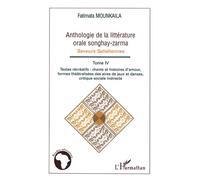 Anthologie de la littérature orale songhay-zarma Tome 4 Textes récréatifs : chants et histoires d'amour, formes théâtralisées des aires de jeux et danses, critique sociale indirecte. - Fatimata Mounka