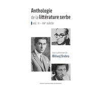 Anthologie de la littérature serbe - vol. II: XXe siècle