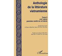 Anthologie De La Littérature Vietnamienne - Tome 2, Xviiième Siècle - Première Moitié Du Xixème Siècle