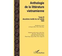 Anthologie De La Littérature Vietnamienne - Tome Iii, Deuxième Moitié Du Xixe Siècle 1945