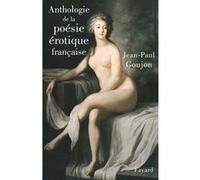 Anthologie de la poésie érotique française Jean-Paul Goujon (Auteur)