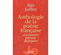 Anthologie De La Poésie Française À La Première Personne Du Singulier