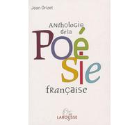Anthologie de la poésie française: Les poètes et les oeuvres Les mouvements et les écoles