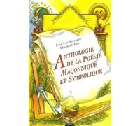 Anthologie De La Poésie Maçonnique Et Symbolique - Xviiie, Xixe Et Xxe Siècles