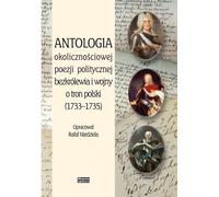 Anthologie de la poésie politique occasionnelle de l'interrègne et de la guerre pour le trône de Pologne (1733-1735) - (Literatur, Geschichte auf Polnisch)