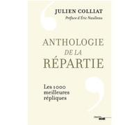 Anthologie de la répartie Julien Colliat (Auteur), Eric Naulleau (Préface)