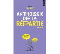 Anthologie de la répartie, la suite - Julien Colliat - Points - Poche - Anthologie