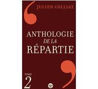 Anthologie de la répartie - Tome 2 Julien Colliat (Auteur)
