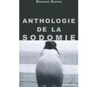Anthologie de la sodomie Bernard Guérin (Auteur)