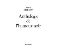 Anthologie de l'humour noir - André Breton - Pauvert - Livre