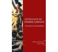 Anthologie de Pïerre Leroux Inventeur du Socialisme - Bruno Viard - Le Bord De L'eau Eds - broché - Etude