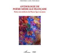 Anthologie de poésie médicale française Poètes non-médecins du Moyen Âge à nos jours - Frédéric-Gaël Theuriau - L'harmattan - broché - Anthologie