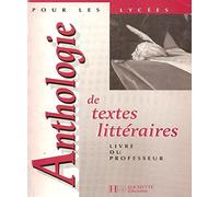 Anthologie de textes littéraires : pour les lycées, livre du professeur