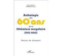 Anthologie des 60 ans de la littérature congolaise (1953-2013) Aimé Eyengue (Auteur)