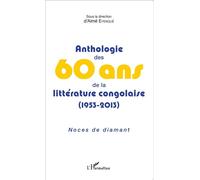 Anthologie des 60 ans de la littérature congolaise (1953-2013) Noces de diamant - Aimé Eyengue - L'harmattan - broché - Anthologie