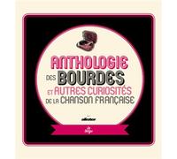 Anthologie des bourdes et autres curiosités de la chanson française Editions augmentée - Alister - La Tengo - broché - Revue