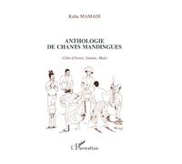 Anthologie de chants mandingues: (Côte d'Ivoire, Guinée, Mali)