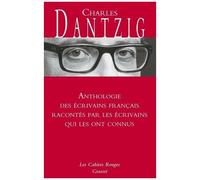 Anthologie Des Écrivains Français Racontés Par Les Écrivains Qui Les Ont Connus