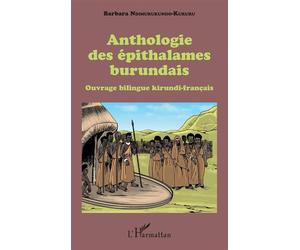 Anthologie des épithalames burundais Ouvrage bilingue kirundi-français - Barbara Ndimurukundo-Kururu - L'harmattan - broché - Anthologie
