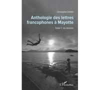 Anthologie des lettres francophones à Mayotte Tome 1 : les Anciens - Christophe Cosker - L'harmattan - broché - Roman