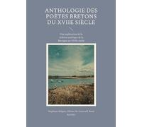 Anthologie Des Poètes Bretons Du Xviie Siècle - Une Exploration De La Richesse Poétique De La Bretagne Au Xviie Siècle