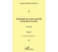 Anthologie des poètes gabonais d'expression francaise La concorde - Tome 1 - Raphaël Misere-Kouka - L'harmattan - broché - Anthologie