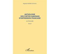 Anthologie des poètes gabonais d'expression francaise La concorde - Tome 2 - Raphaël Misere-Kouka - L'harmattan - broché - Anthologie