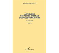 Anthologie des poètes gabonais d'expression francaise La concorde - Tome 4 - Raphaël Misere-Kouka - L'harmattan - broché - Anthologie