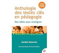 Anthologie des textes clés en pédagogie: DES IDÉES POUR ENSEIGNER
