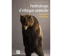 Anthologie D'éthique Animale - Apologies Des Bêtes
