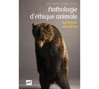 Anthologie d'éthique animale : Apologies des bêtes