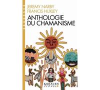 Anthologie Du Chamanisme - Cinq Cents Ans Sur La Piste Du Savoir