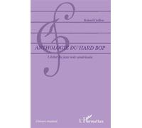 Anthologie du hard bop L'éclat du jazz noir américain - Roland Guillon - L'harmattan - broché - Anthologie