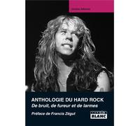 Anthologie du Hard Rock - Jérôme Alberola - Camion Blanc Eds - relié - Anthologie