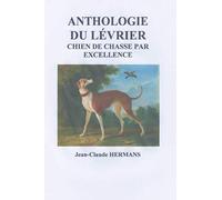 Anthologie du lévrier: Chien de chasse par excellence