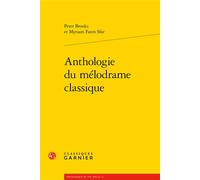 Anthologie du mélodrame classique - Peter Brooks - Classiques Garnier - broché - Théâtre