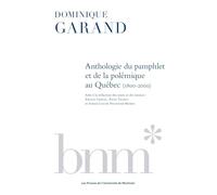 Anthologie du pamphlet et de la polémique au Québec de 1800 à 2000