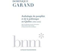 Anthologie du pamphlet et de la polémique au Québec de 1800 à 2000 Dominique Garand (Auteur)